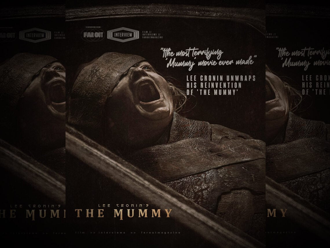 Hopefully, what we've created is the most terrifying 'Mummy' movie ever made- Lee Cronin unwraps his reinvention of 'The Mummy'