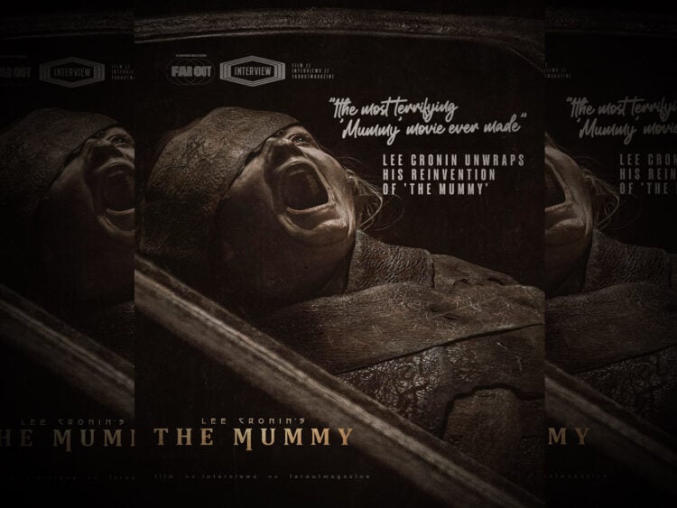 Hopefully, what we've created is the most terrifying 'Mummy' movie ever made- Lee Cronin unwraps his reinvention of 'The Mummy'