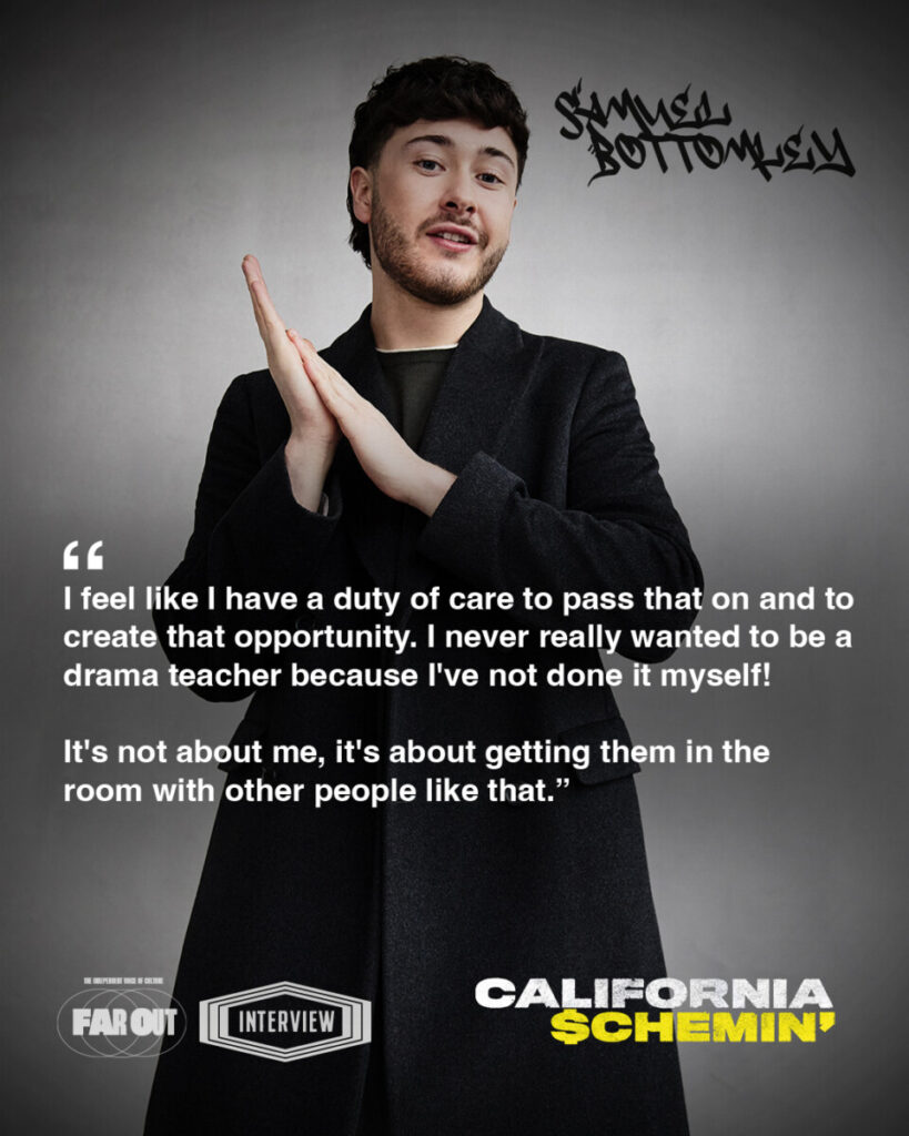 I feel like I have a duty of care- Samuel Bottomley on 'California Schemin'' and creating opportunities for the next generation of working-class actors - Far Out Magazine (02)