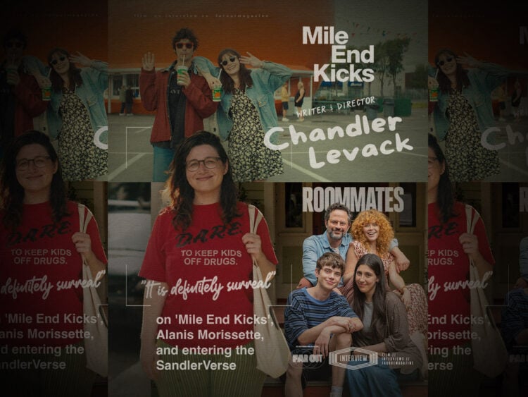 It is definitely surreal- writer and director Chandler Levack on 'Mile End Kicks', Alanis Morissette, and entering the SandlerVerse