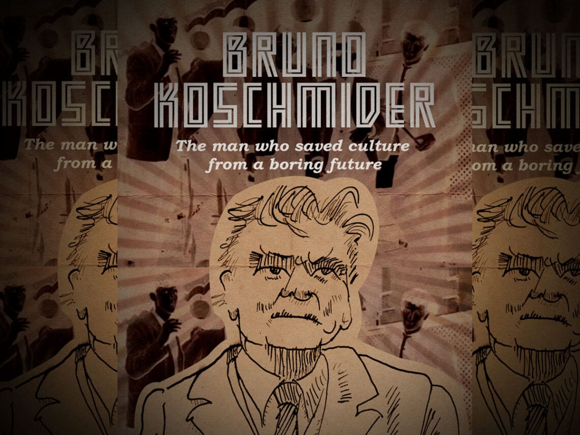 Bruno Koschmider- The man who saved culture from a boring future