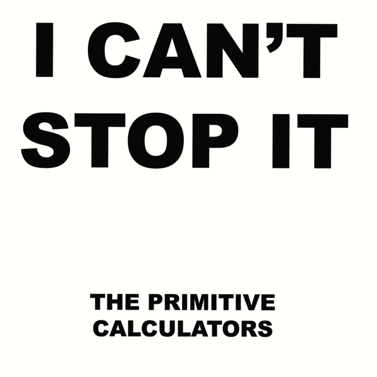 Primitive Calculators - I Can’t Stop It - 1982