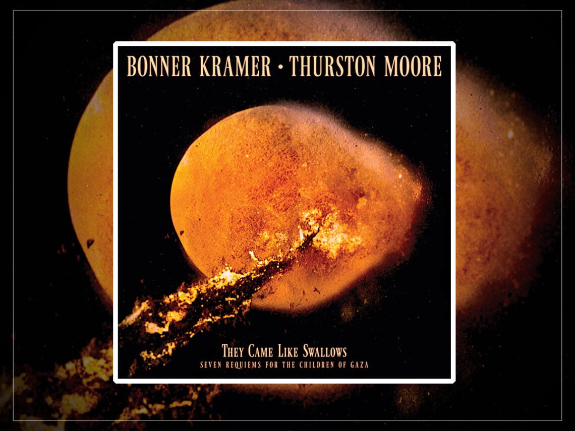 Thurston Moore & Bonner Kramer - They Came Like Swallows - Seven Requiems for the Children of Gaza - 2026