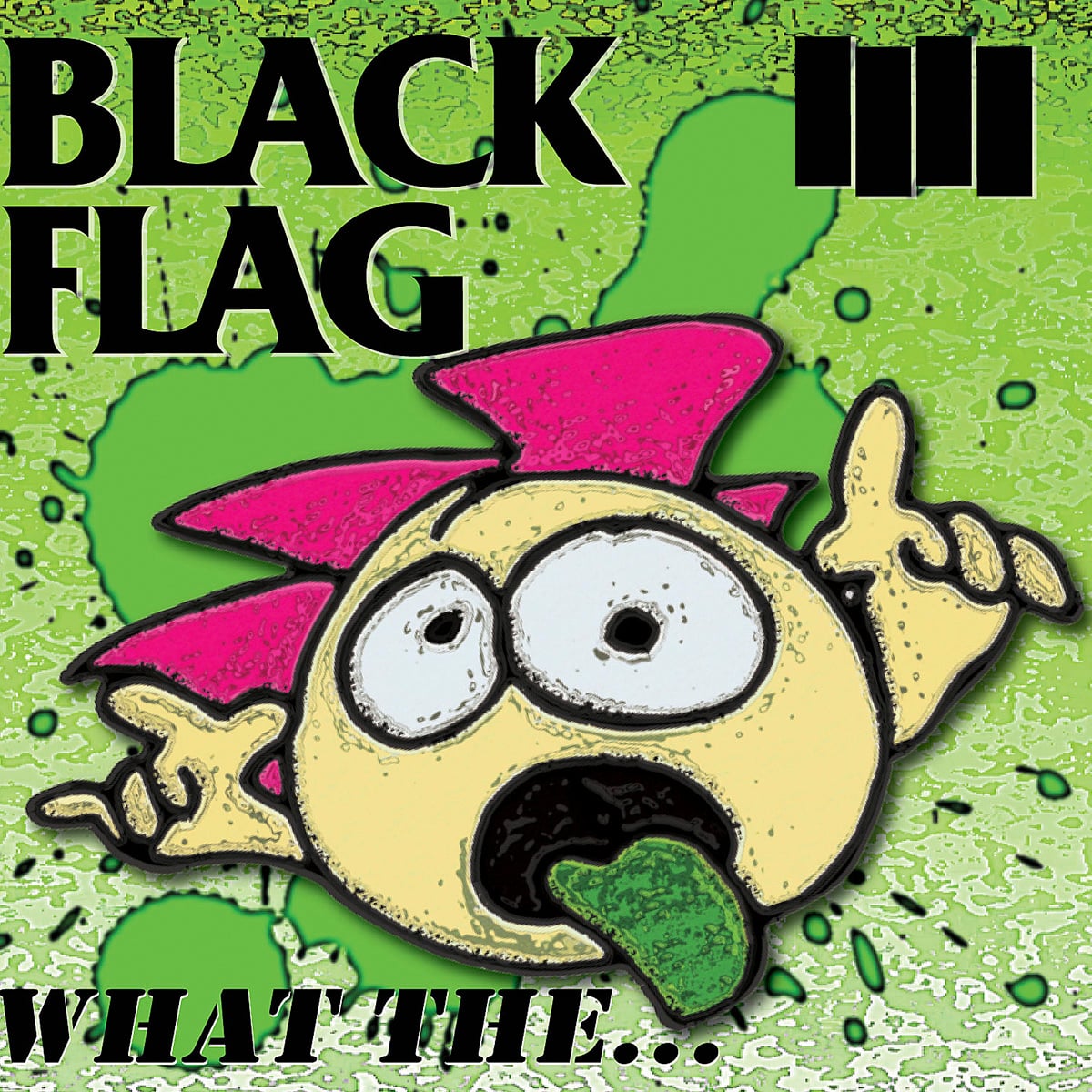 Black Flag – What The… - 2013