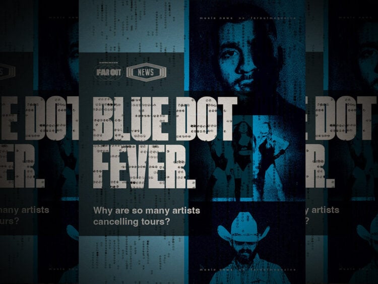Blue Dot Fever- Why are so many artists cancelling tours?