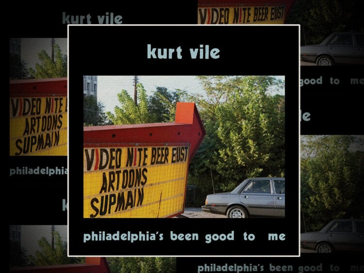 Kurt Vile - Philadelphia's been good to me - 2026