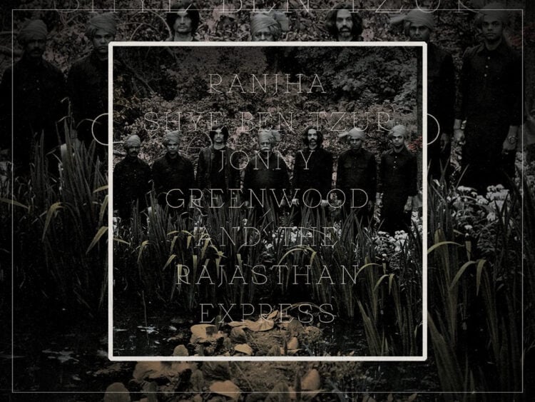 Shye Ben Tzur, Jonny Greenwood, & The Rajasthan Express - Ranjha - 2026
