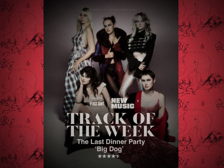 Track Of The Week- The Last Dinner Party demand respect with a fierce bite on 'Big Dog'
