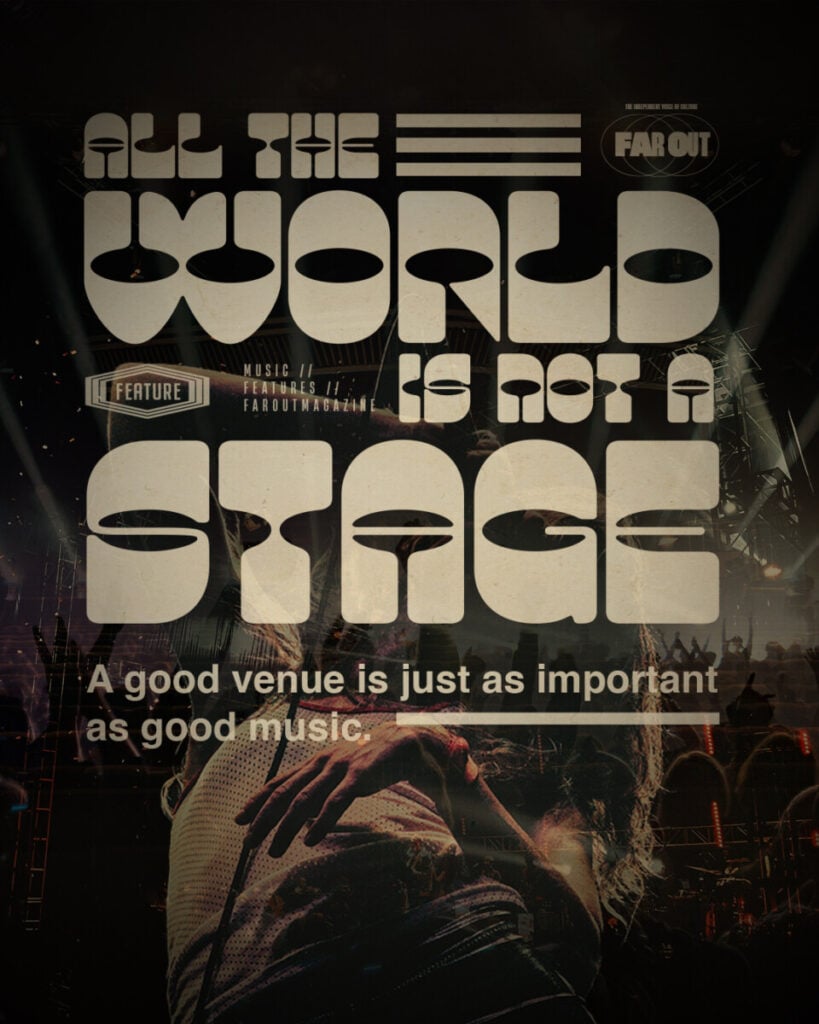 All the world is not a stage- A good venue is just as important as good music
