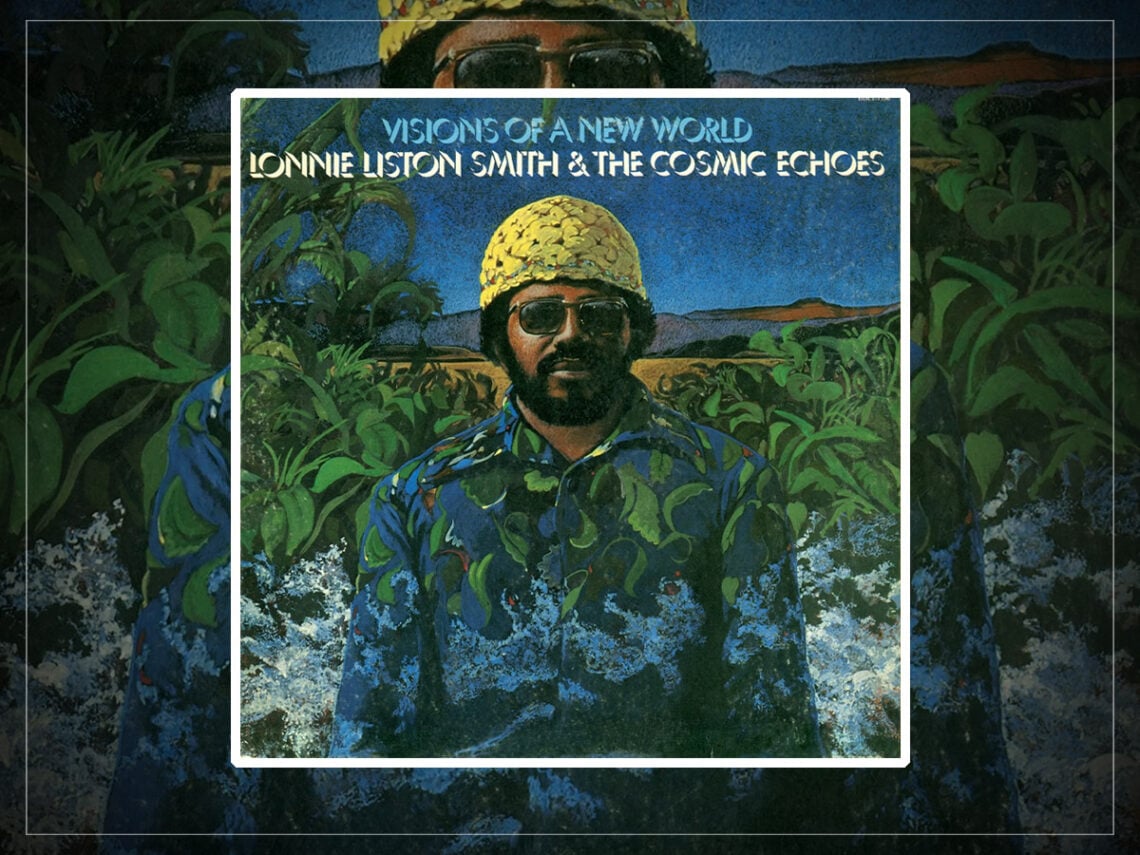 Lonnie Liston Smith & The Cosmic Echoes - Visions Of A New World - 2026