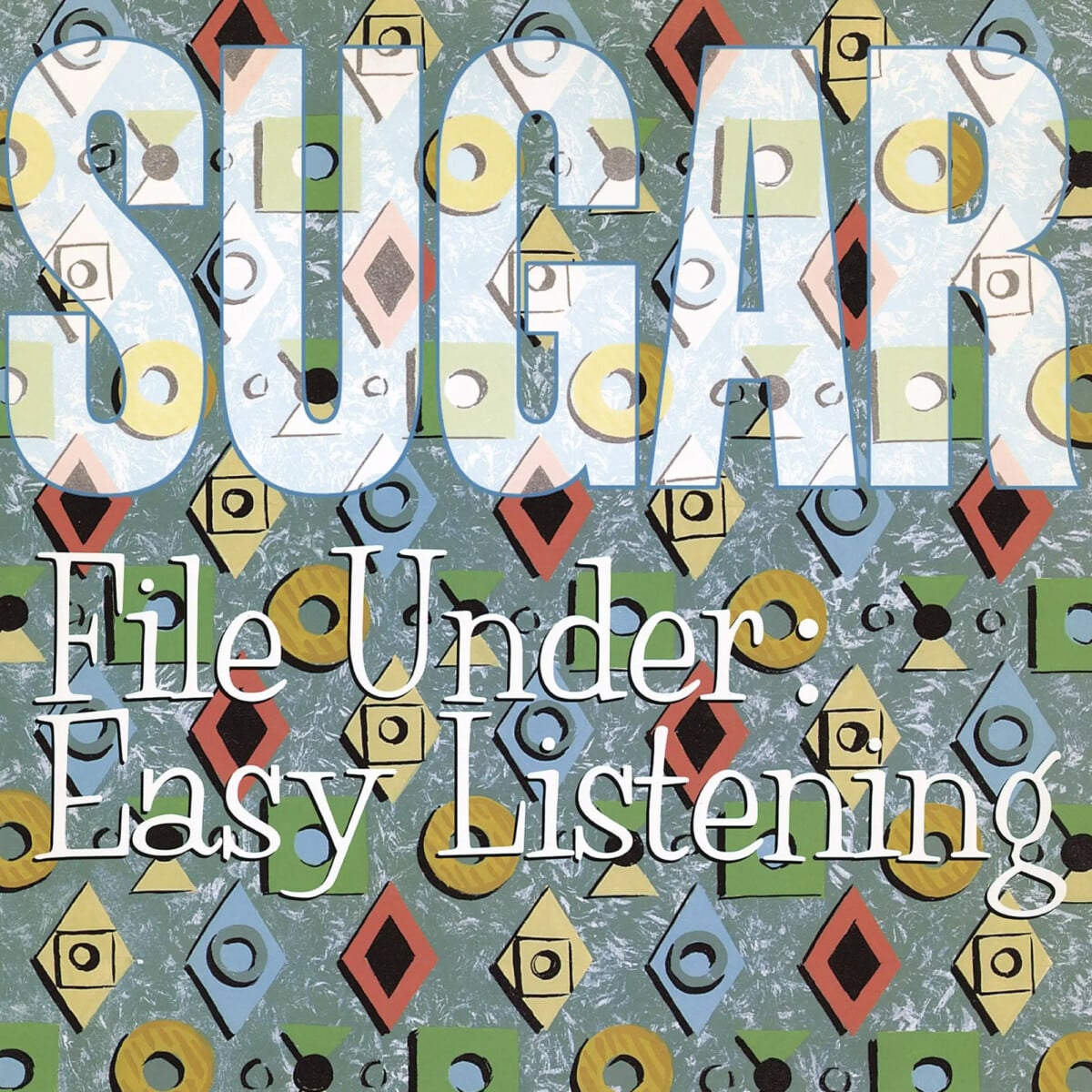 Sugar - File Under Easy Listening - 1994