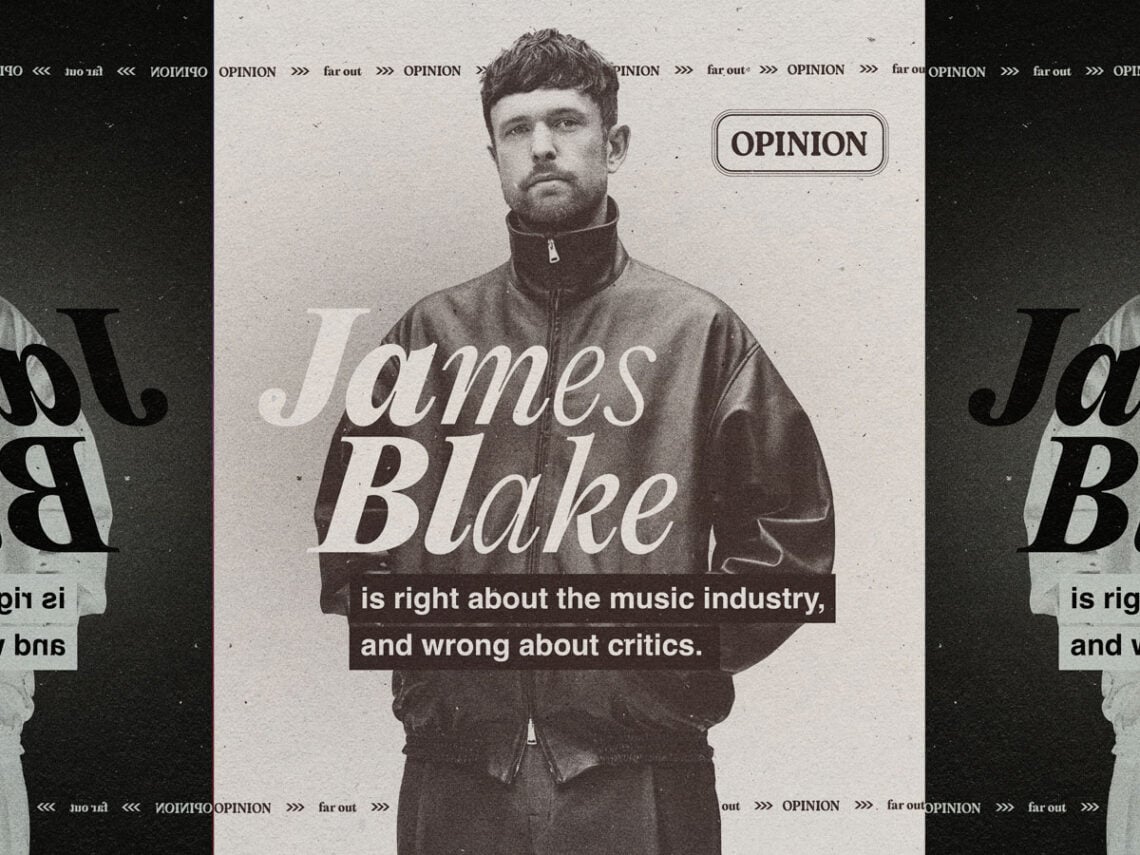 Why James Blake is right about the industry, and wrong about critics