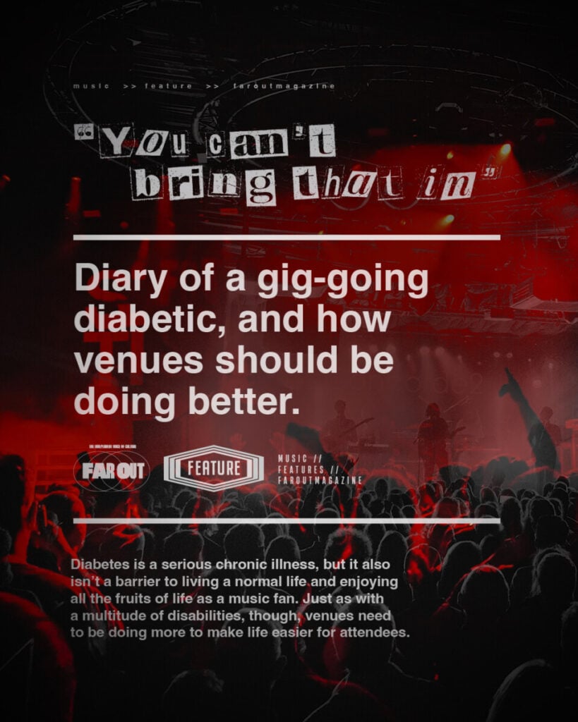 “You can’t bring that in”- Diary of a gig-going diabetic, and how venues should be doing better