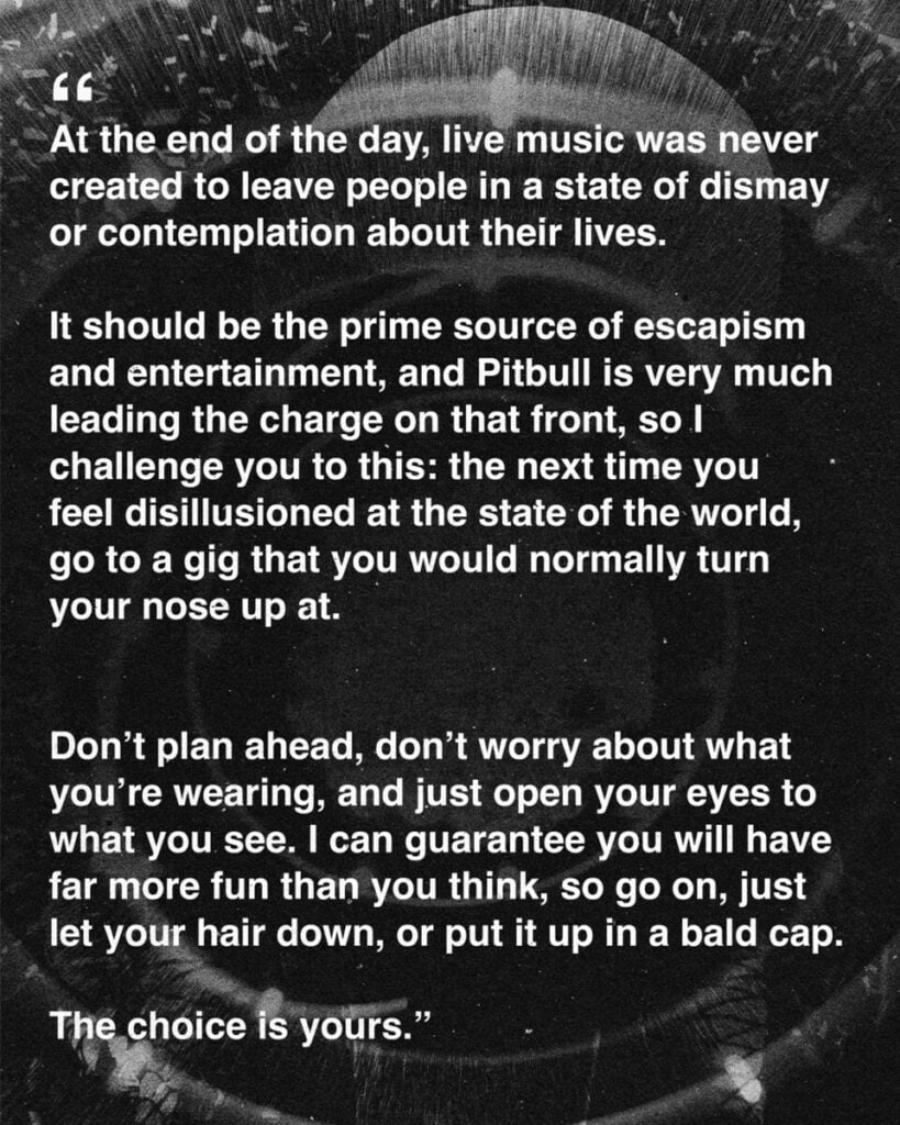 Gig-going has become too serious- Letting my hair down in a Pitbull bald cap