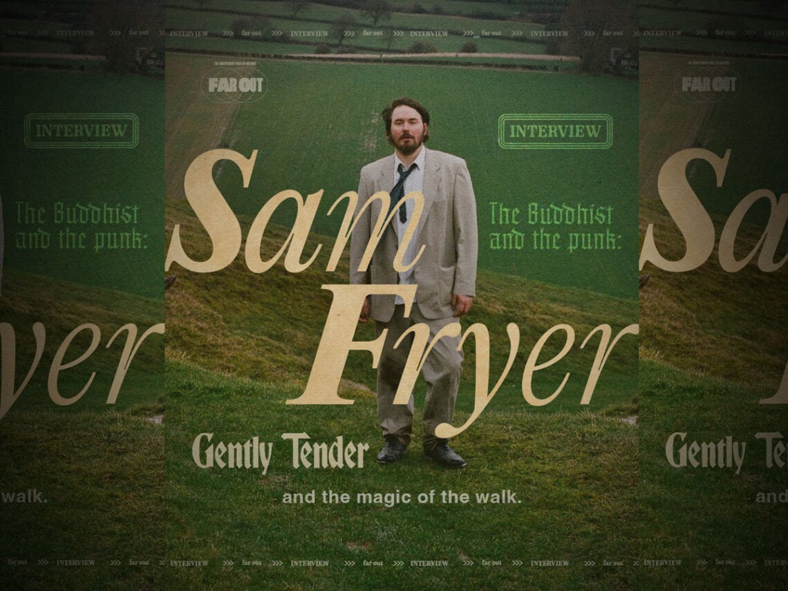 he Buddhist and the punk- Sam Fryer, Gently Tender, and the magic of the walk